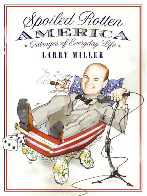 Title details for Spoiled Rotten America by Larry Miller - Wait list